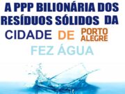 A PPP DO LIXO DE PORTO ALEGRE “FEZ ÁGUA”