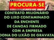 PROCURA-SE O CONTRATO MILIONÁRIO DO LIXO CONTAMINADO DE CANOAS FIRMADO COM EMPRESA DONA DO LIXÃO DE GRAVATAI