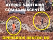 FOTOS DO ATERRO DE RESÍDUOS DOMICILIARES, INDUSTRIAIS E DE SAÚDE EM SÃO JOÃO DO ITAPERIÚ/SC MOSTRAM NASCENTES SENDO DRENADAS E ENTERRADAS